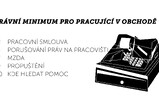 Jsem prodavačka, jsem pokladní a znám svá práva. Právní minimum pro pracující v obchodě